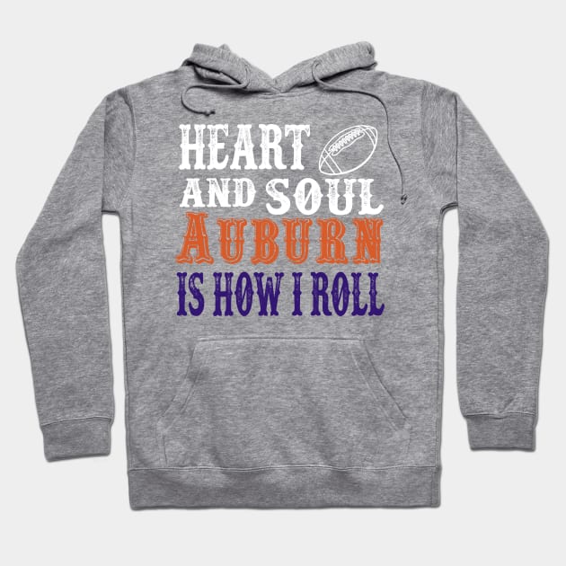 Heart and Soul Auburn Is How I Roll Hoodie by joshp214